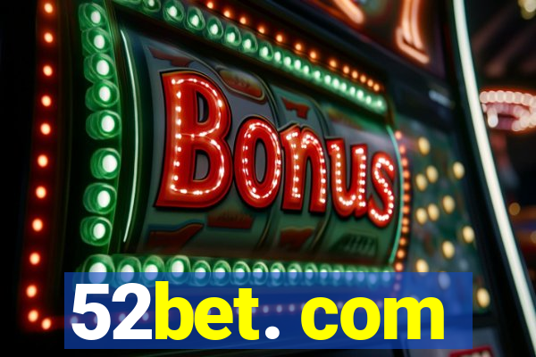 52bet. com